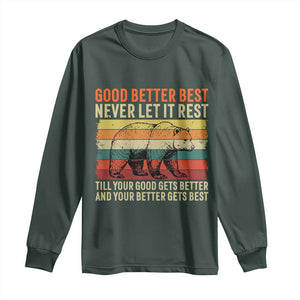 Good Better Best Inspirational Long Sleeve Shirt Retro Bear Never Let It Rest TS02 Dark Forest Green Print Your Wear