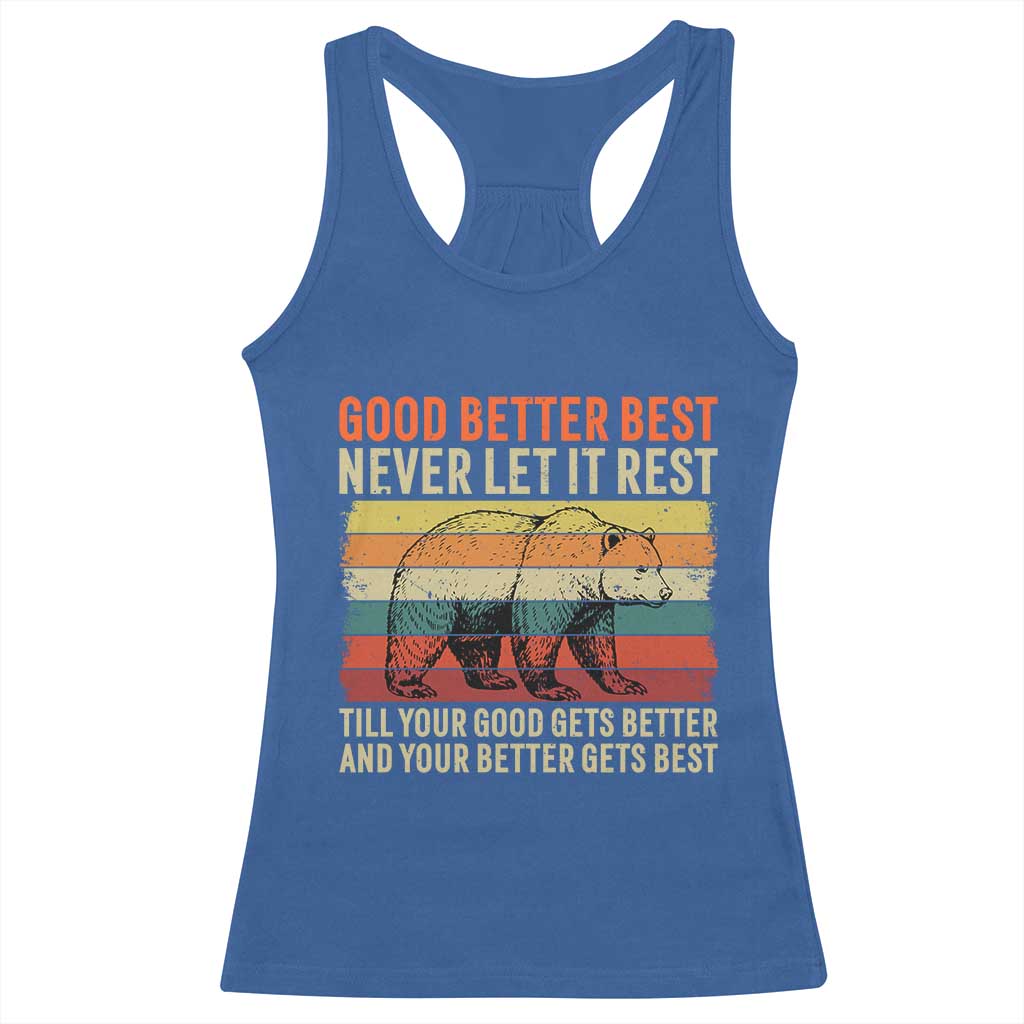 Good Better Best Motivational Racerback Tank Top Retro Never Let It Rest TS02 Royal Blue Print Your Wear