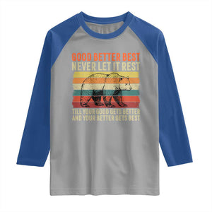 Good Better Best Motivational Raglan Shirt Retro Never Let It Rest TS02 Sport Gray Royal Print Your Wear