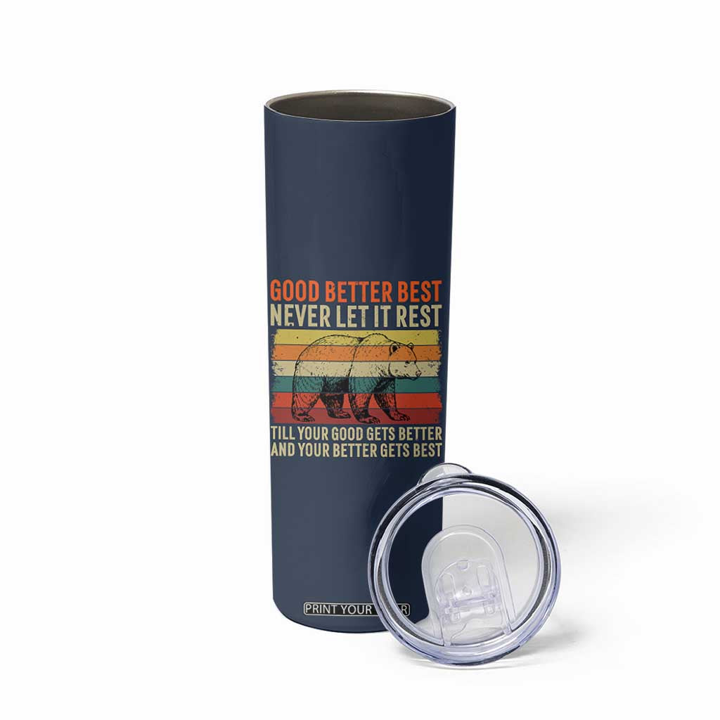 Good Better Best Motivational Skinny Tumbler Retro Never Let It Rest TS02 Print Your Wear