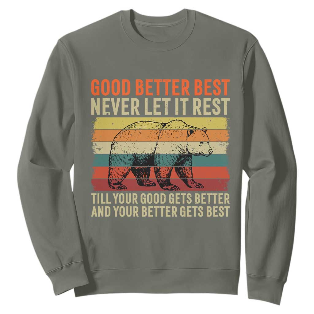 Good Better Best Motivational Sweatshirt Retro Never Let It Rest TS02 Military Green Print Your Wear