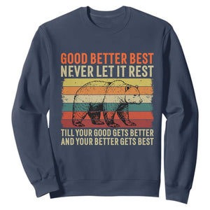 Good Better Best Inspirational Sweatshirt Retro Bear Never Let It Rest TS02 Navy Print Your Wear