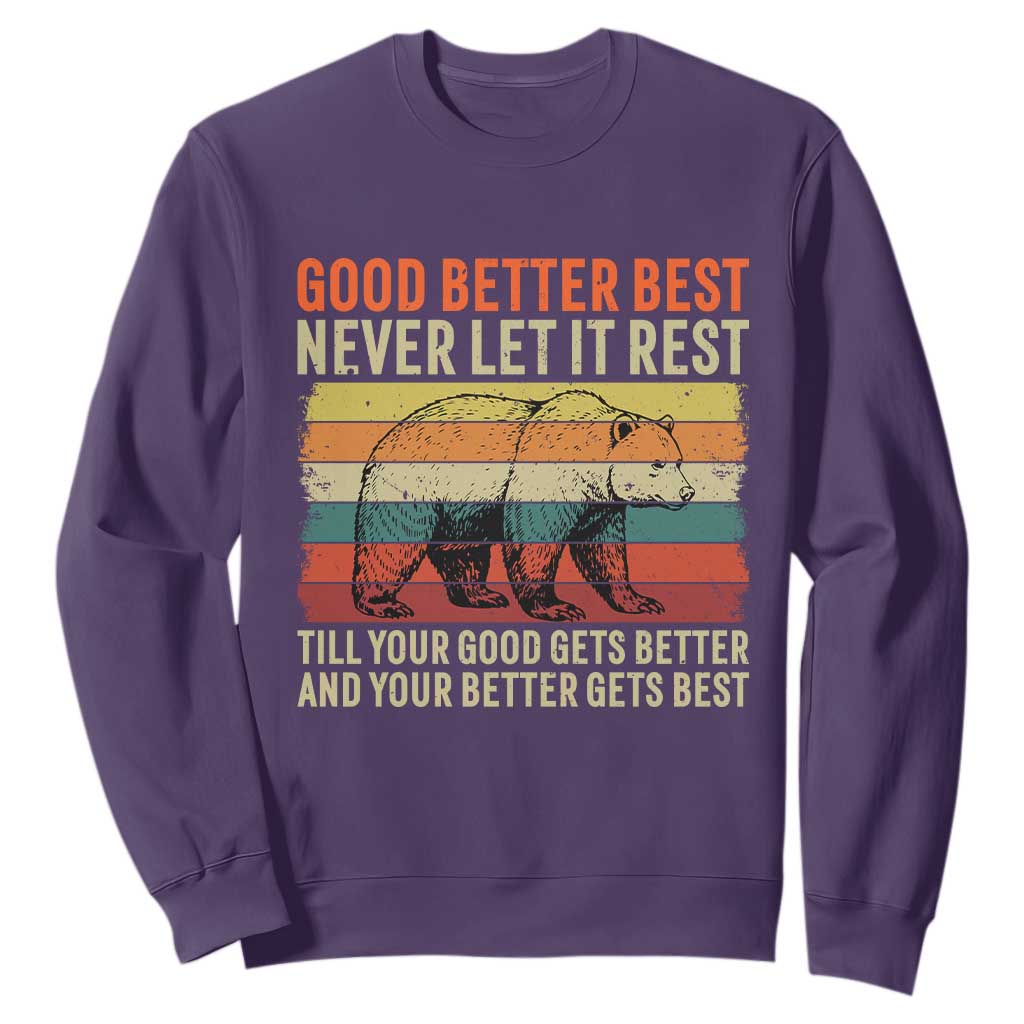 Good Better Best Inspirational Sweatshirt Retro Bear Never Let It Rest TS02 Purple Print Your Wear