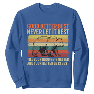 Good Better Best Inspirational Sweatshirt Retro Bear Never Let It Rest TS02 Royal Blue Print Your Wear