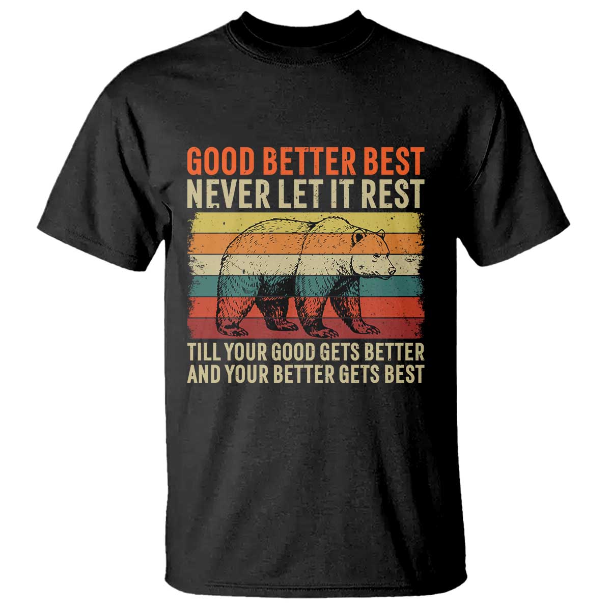 Good Better Best Motivational T Shirt Retro Never Let It Rest TS02 Black Print Your Wear