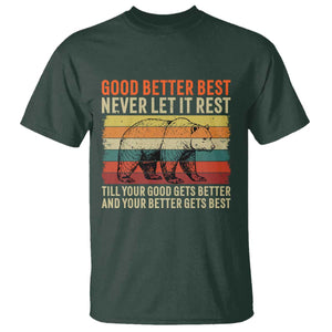 Good Better Best Motivational T Shirt Retro Never Let It Rest TS02 Dark Forest Green Print Your Wear