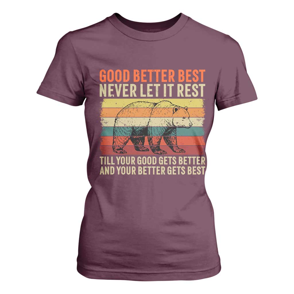 Good Better Best Motivational T Shirt For Women Retro Never Let It Rest TS02 Maroon Print Your Wear