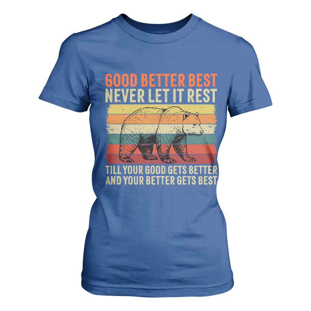 Good Better Best Motivational T Shirt For Women Retro Never Let It Rest TS02 Royal Blue Print Your Wear