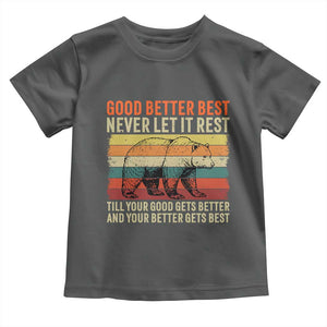 Good Better Best Motivational Toddler T Shirt Retro Never Let It Rest TS02 Dark Heather Print Your Wear