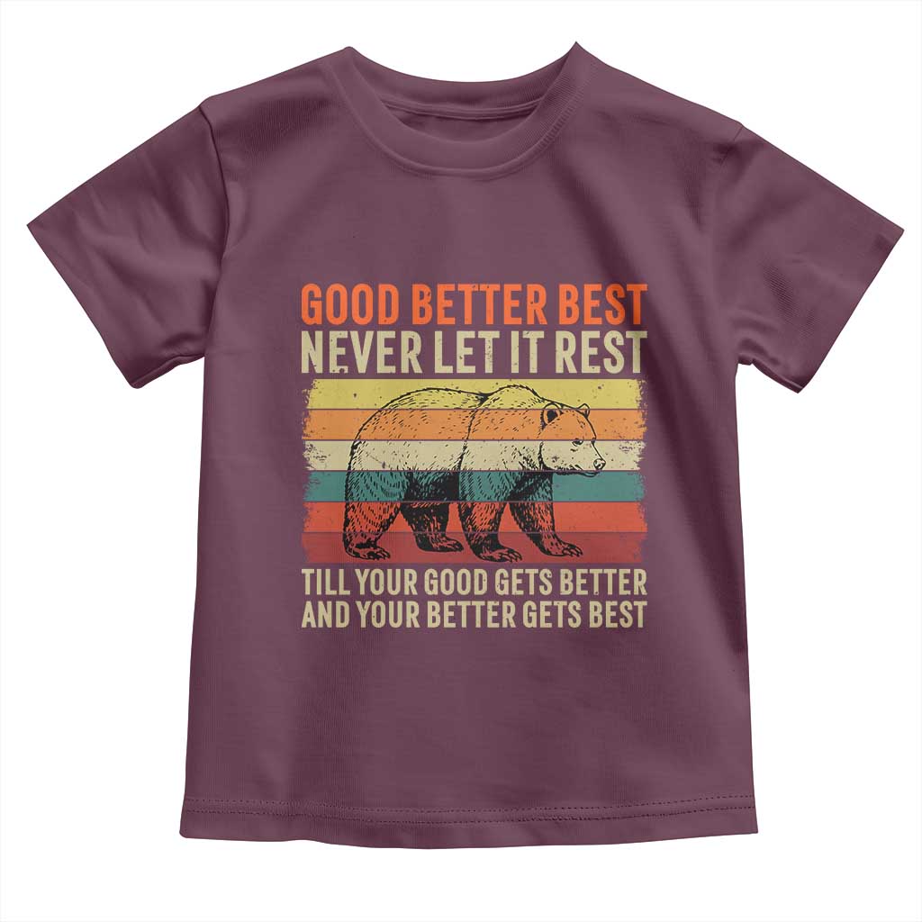 Good Better Best Motivational Toddler T Shirt Retro Never Let It Rest TS02 Maroon Print Your Wear