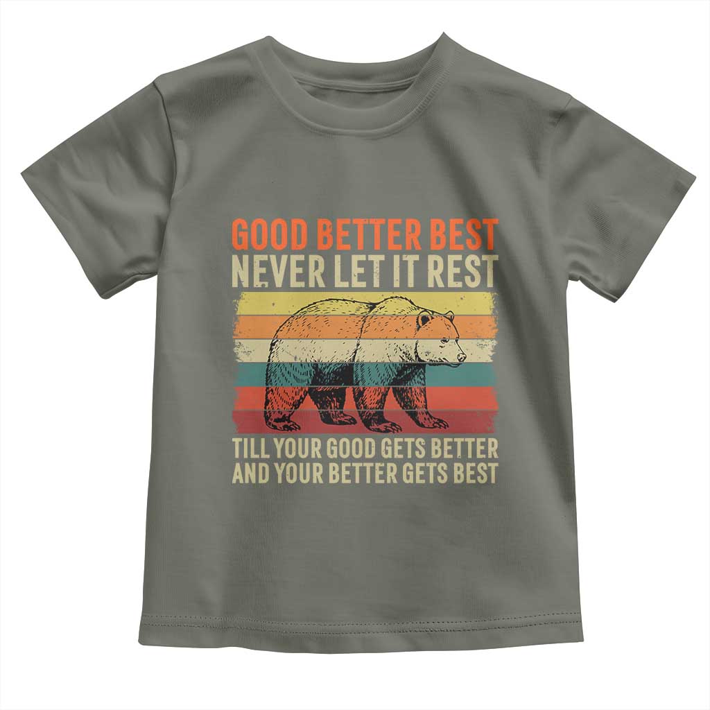 Good Better Best Motivational Toddler T Shirt Retro Never Let It Rest TS02 Military Green Print Your Wear