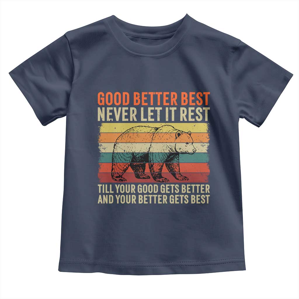 Good Better Best Motivational Toddler T Shirt Retro Never Let It Rest TS02 Navy Print Your Wear