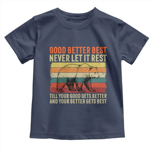 Good Better Best Motivational Toddler T Shirt Retro Never Let It Rest TS02 Navy Print Your Wear