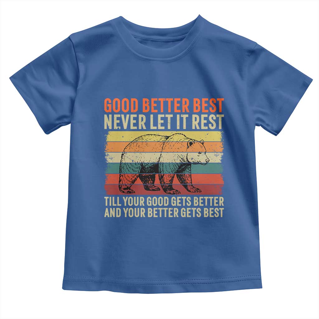 Good Better Best Motivational Toddler T Shirt Retro Never Let It Rest TS02 Royal Blue Print Your Wear