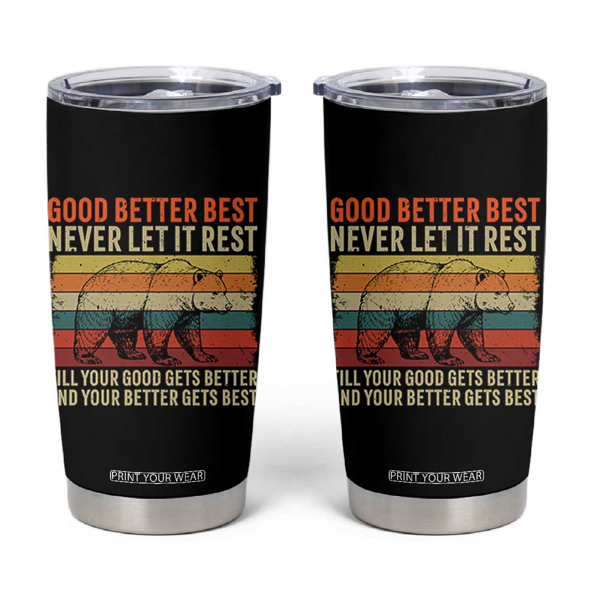 Good Better Best Inspirational Tumbler Cup Retro Bear Never Let It Rest TS02 Black Print Your Wear