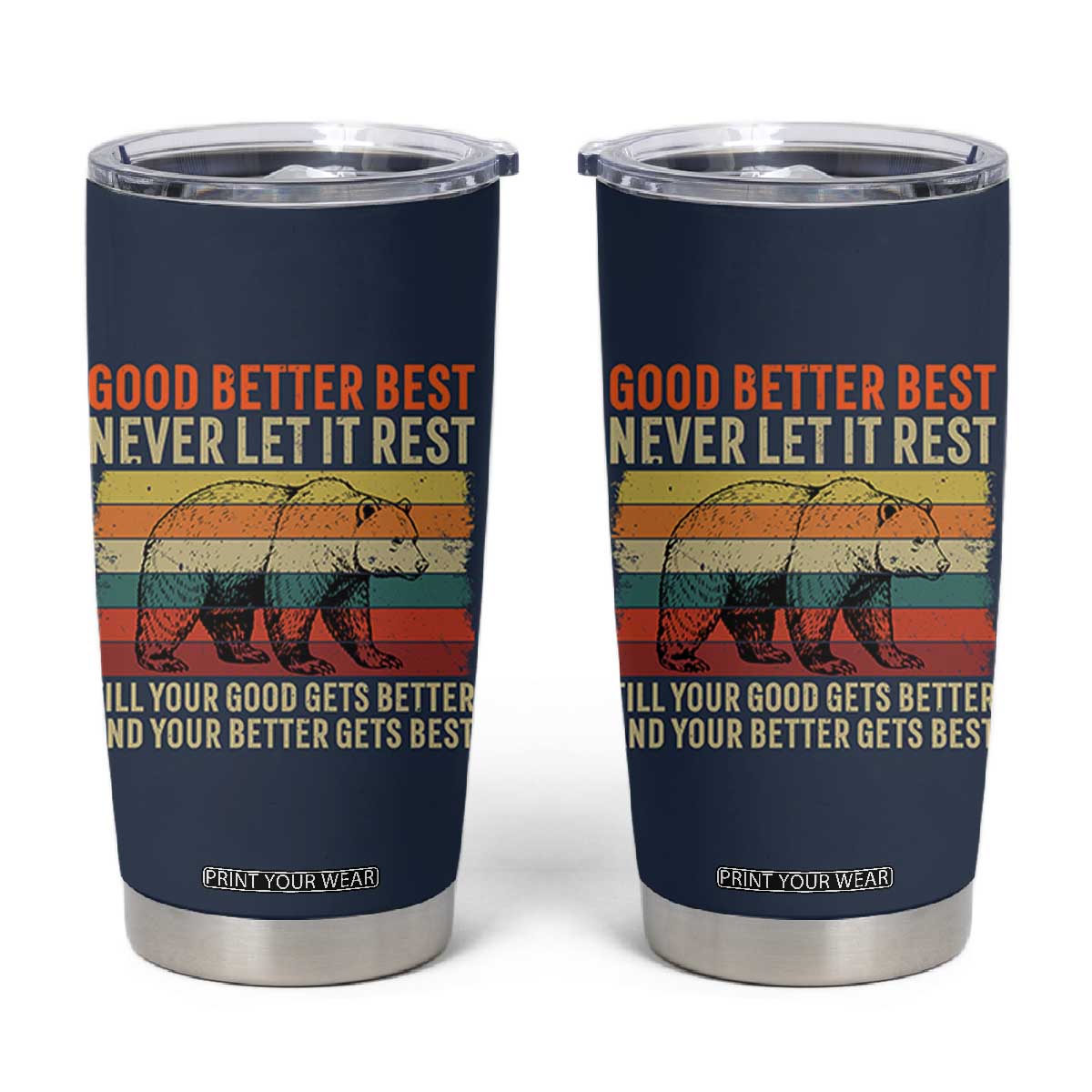 Good Better Best Inspirational Tumbler Cup Retro Bear Never Let It Rest TS02 Navy Print Your Wear