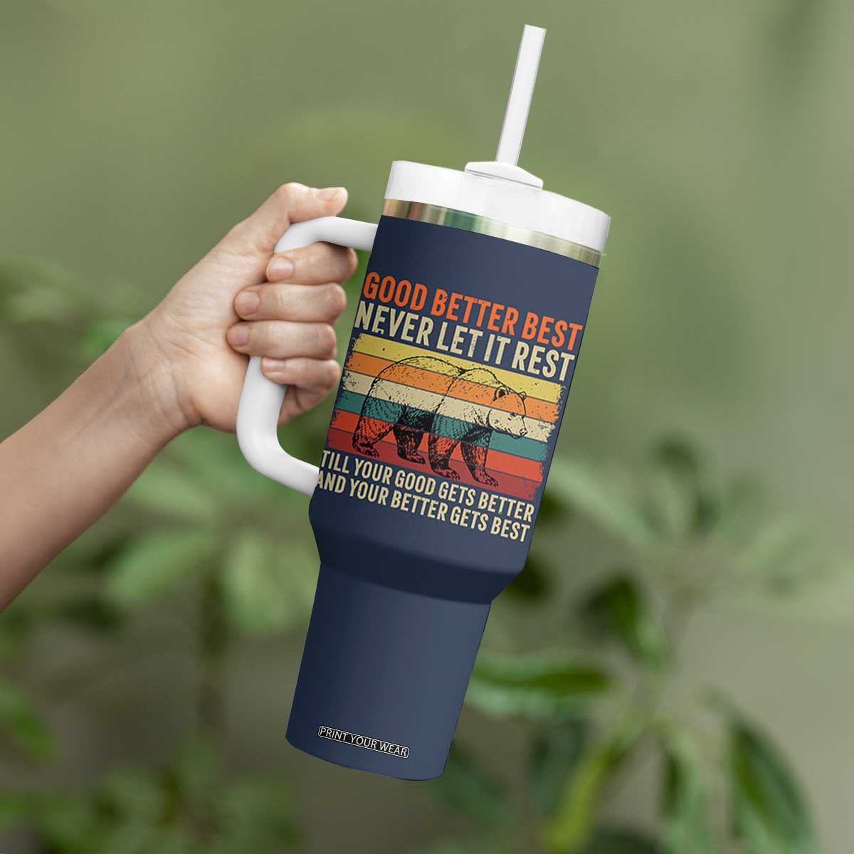 Good Better Best Motivational Tumbler With Handle Retro Never Let It Rest TS02 Print Your Wear