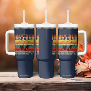 Good Better Best Motivational Tumbler With Handle Retro Never Let It Rest TS02 Print Your Wear