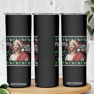 Funny Jesus Birthday Skinny Tumbler All the Cool People Are Born in December TS02 Print Your Wear