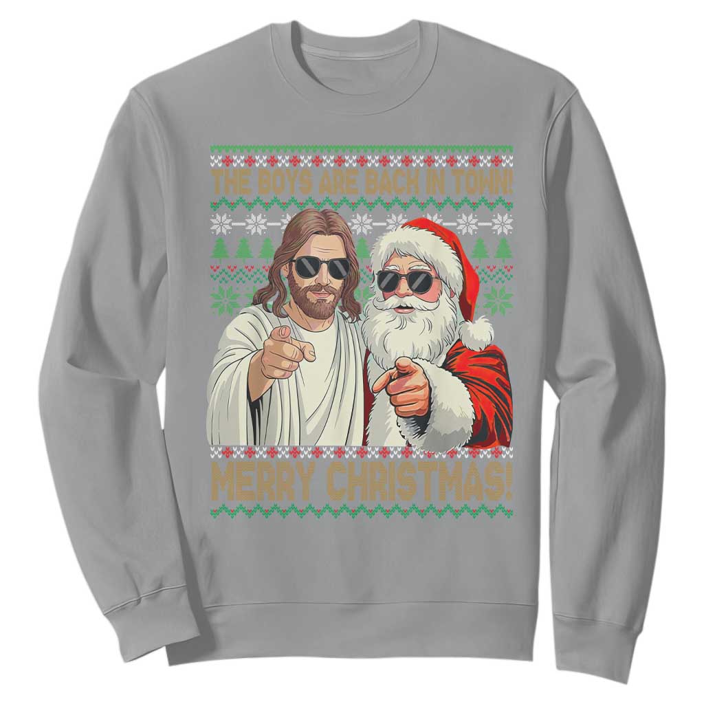 The Boys Are Back in Town Funny Christmas Sweatshirt Cool Santa and Jesus Holiday Humor TS02 Sport Gray Print Your Wear