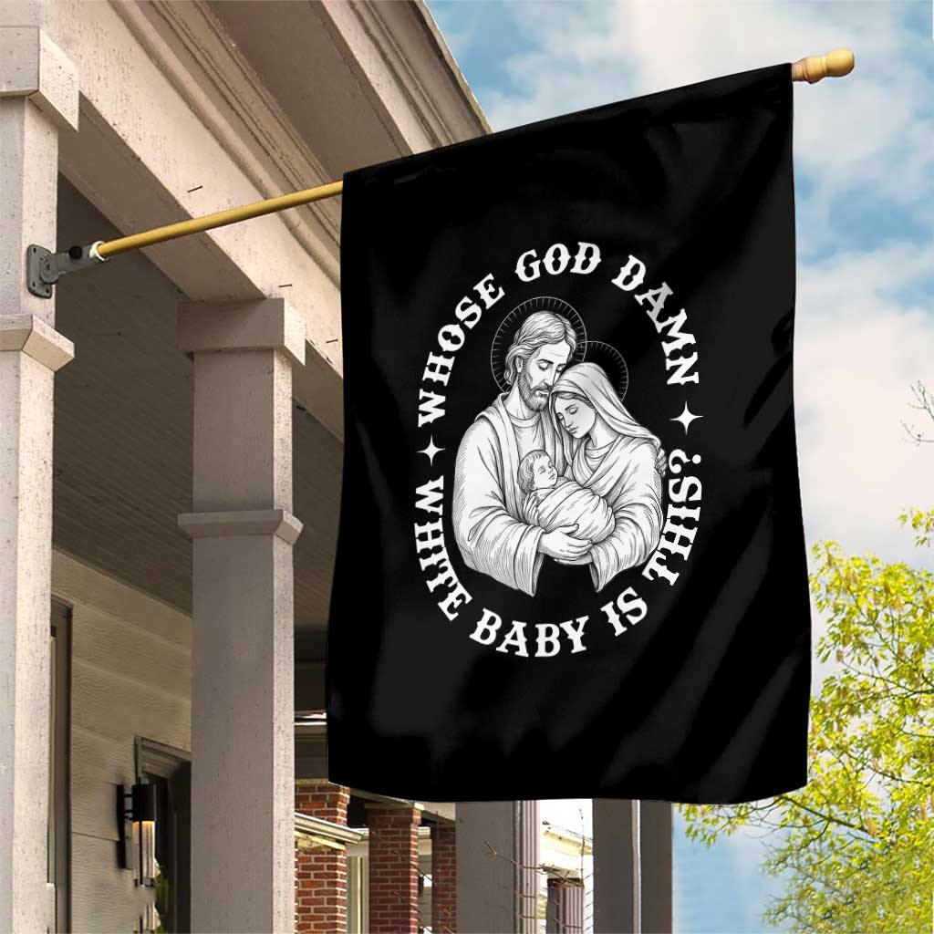 Funny Nativity Christmas Garden Flag Whose God Damn White Baby Is This Irreverent Holiday Humor TS02 Print Your Wear