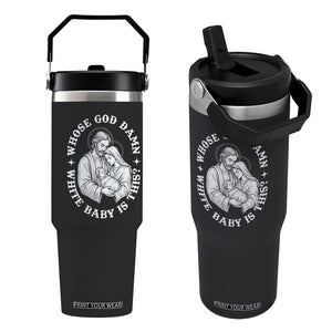 Funny Nativity Christmas Flip Straw Tumbler Whose God Damn White Baby Is This Irreverent Holiday Humor TS02 One Size: 30 oz Black Print Your Wear