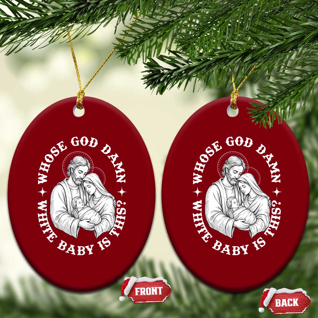 Funny Nativity Christmas Ceramic Ornament Whose God Damn White Baby Is This Irreverent Holiday Humor TS02 Print Your Wear