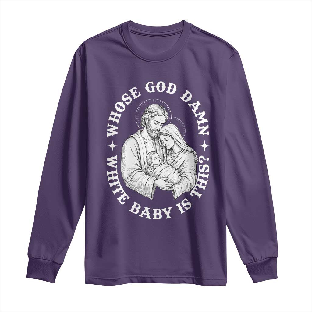 Funny Nativity Christmas Long Sleeve Shirt Whose God Damn White Baby Is This Irreverent Holiday Humor TS02 Purple Print Your Wear