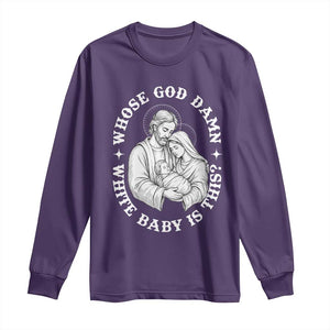 Funny Nativity Christmas Long Sleeve Shirt Whose God Damn White Baby Is This Irreverent Holiday Humor TS02 Purple Print Your Wear