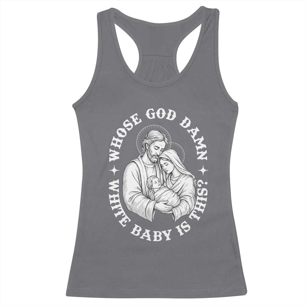 Funny Nativity Christmas Racerback Tank Top Whose God Damn White Baby Is This Irreverent Holiday Humor TS02 Charcoal Print Your Wear