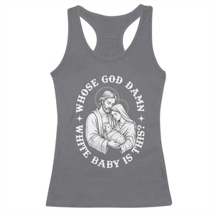 Funny Nativity Christmas Racerback Tank Top Whose God Damn White Baby Is This Irreverent Holiday Humor TS02 Charcoal Print Your Wear