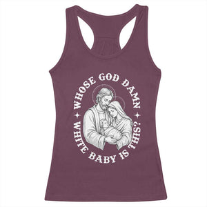 Funny Nativity Christmas Racerback Tank Top Whose God Damn White Baby Is This Irreverent Holiday Humor TS02 Maroon Print Your Wear