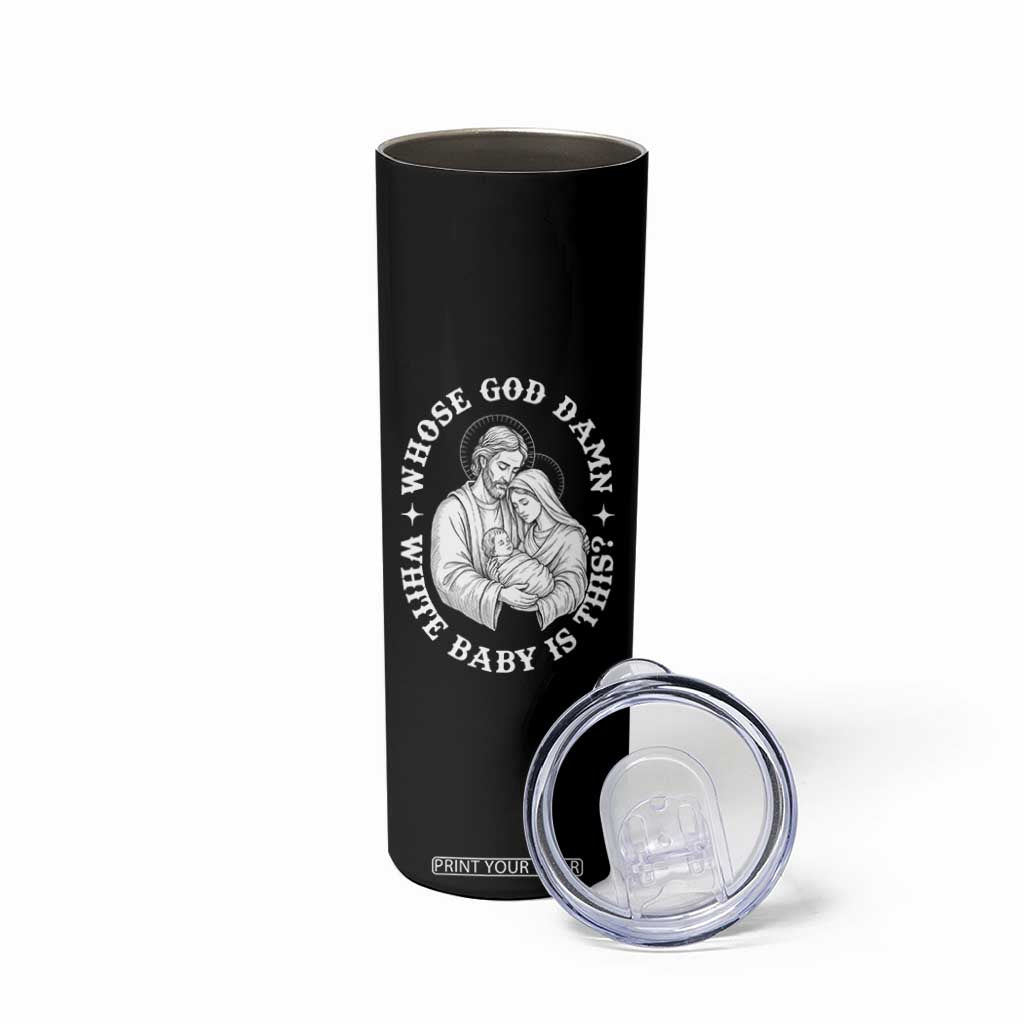 Funny Nativity Christmas Skinny Tumbler Whose God Damn White Baby Is This Irreverent Holiday Humor TS02 Print Your Wear