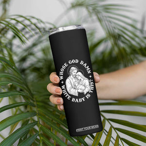 Funny Nativity Christmas Skinny Tumbler Whose God Damn White Baby Is This Irreverent Holiday Humor TS02 Print Your Wear