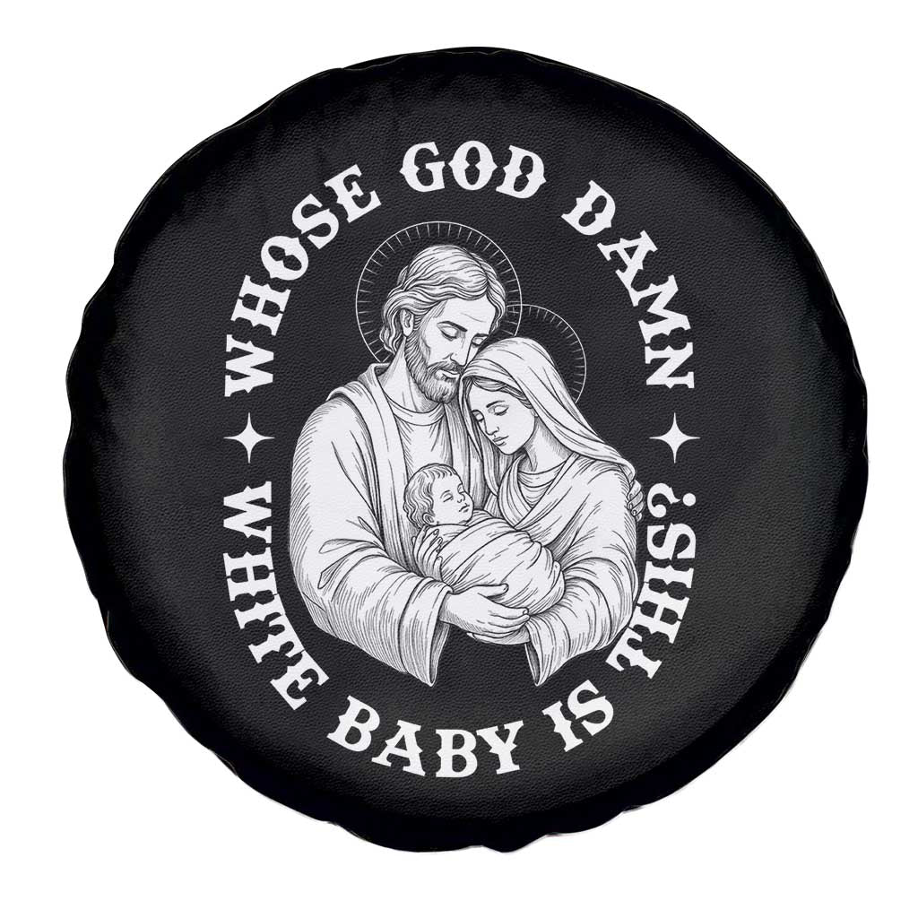Funny Nativity Christmas Spare Tire Cover Whose God Damn White Baby Is This Irreverent Holiday Humor TS02 Print Your Wear