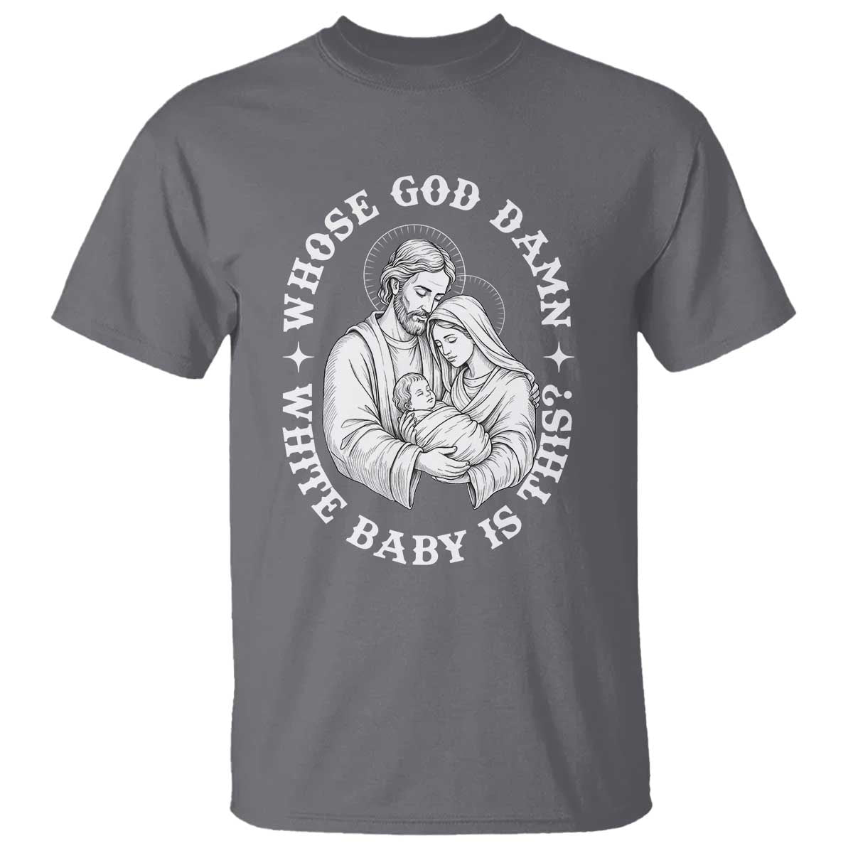 Funny Nativity Christmas T Shirt Whose God Damn White Baby Is This Irreverent Holiday Humor TS02 Charcoal Print Your Wear