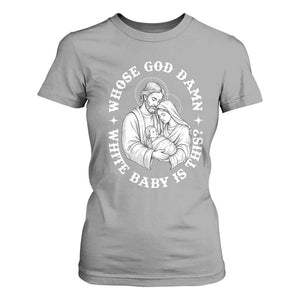 Funny Nativity Christmas T Shirt For Women Whose God Damn White Baby Is This Irreverent Holiday Humor TS02 Sport Gray Print Your Wear