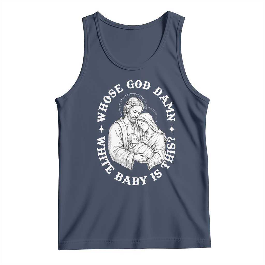 Funny Nativity Christmas Tank Top Whose God Damn White Baby Is This Irreverent Holiday Humor TS02 Navy Print Your Wear