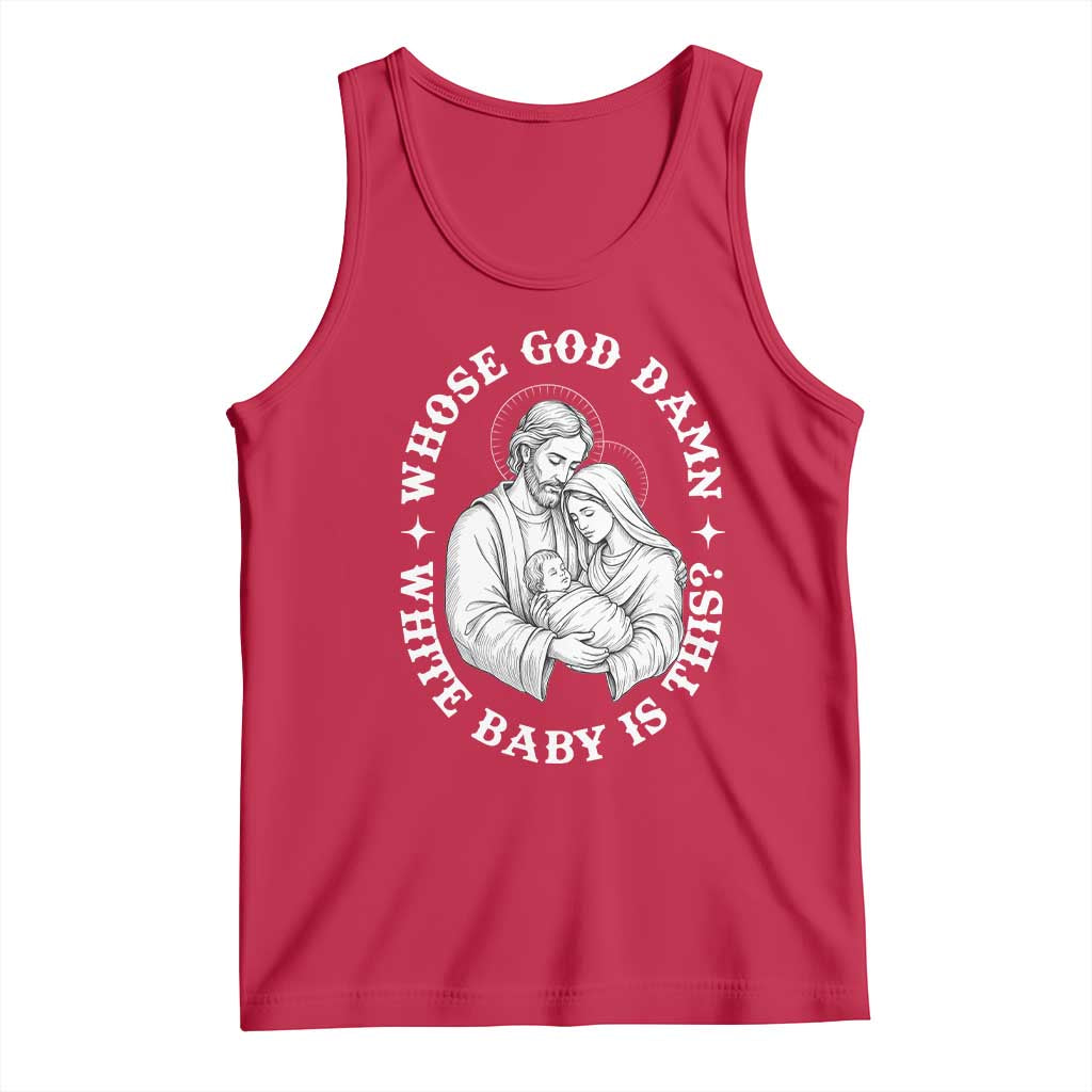 Funny Nativity Christmas Tank Top Whose God Damn White Baby Is This Irreverent Holiday Humor TS02 Red Print Your Wear