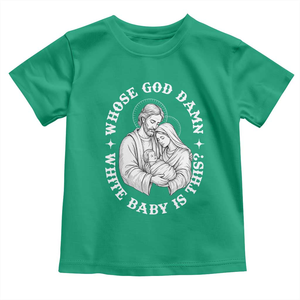 Funny Nativity Christmas Toddler T Shirt Whose God Damn White Baby Is This Irreverent Holiday Humor TS02 Irish Green Print Your Wear