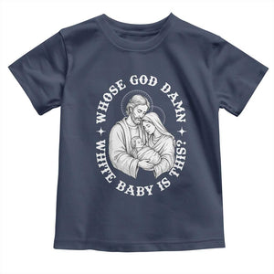 Funny Nativity Christmas Toddler T Shirt Whose God Damn White Baby Is This Irreverent Holiday Humor TS02 Navy Print Your Wear