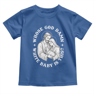 Funny Nativity Christmas Toddler T Shirt Whose God Damn White Baby Is This Irreverent Holiday Humor TS02 Royal Blue Print Your Wear