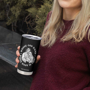 Funny Nativity Christmas Tumbler Cup Whose God Damn White Baby Is This Irreverent Holiday Humor TS02 Print Your Wear
