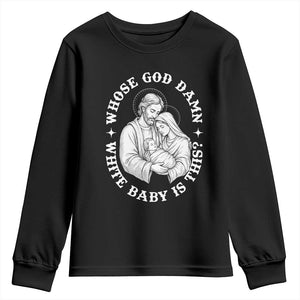 Funny Nativity Christmas Youth Sweatshirt Whose God Damn White Baby Is This Irreverent Holiday Humor TS02 Black Print Your Wear