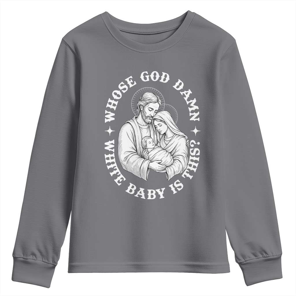 Funny Nativity Christmas Youth Sweatshirt Whose God Damn White Baby Is This Irreverent Holiday Humor TS02 Charcoal Print Your Wear
