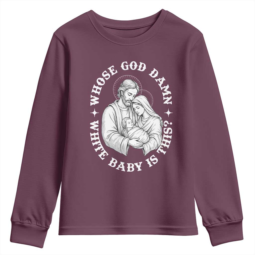 Funny Nativity Christmas Youth Sweatshirt Whose God Damn White Baby Is This Irreverent Holiday Humor TS02 Maroon Print Your Wear