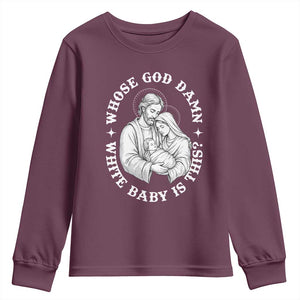 Funny Nativity Christmas Youth Sweatshirt Whose God Damn White Baby Is This Irreverent Holiday Humor TS02 Maroon Print Your Wear