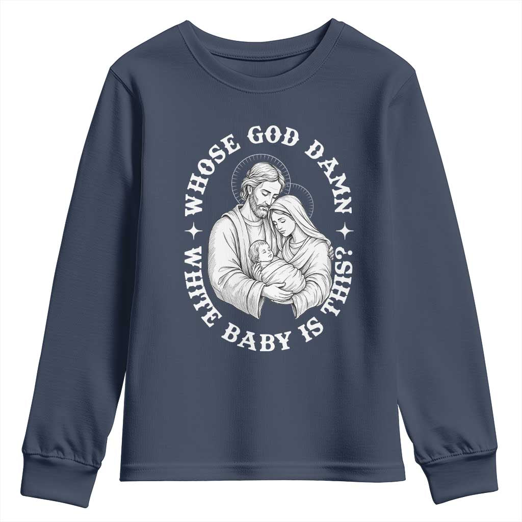 Funny Nativity Christmas Youth Sweatshirt Whose God Damn White Baby Is This Irreverent Holiday Humor TS02 Navy Print Your Wear