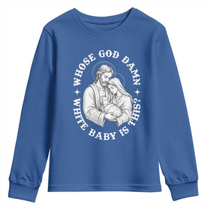 Funny Nativity Christmas Youth Sweatshirt Whose God Damn White Baby Is This Irreverent Holiday Humor TS02 Royal Blue Print Your Wear