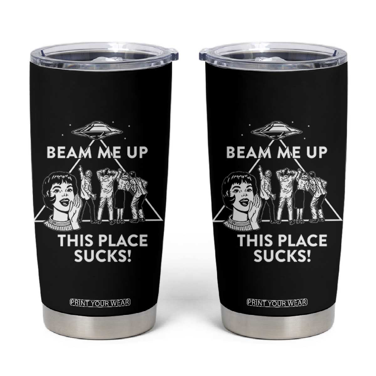 Beam Me Up This Place Suck Tumbler Cup Retro Alien Abduction Meme Sci-Fi Humor Fans TS02 Black Print Your Wear